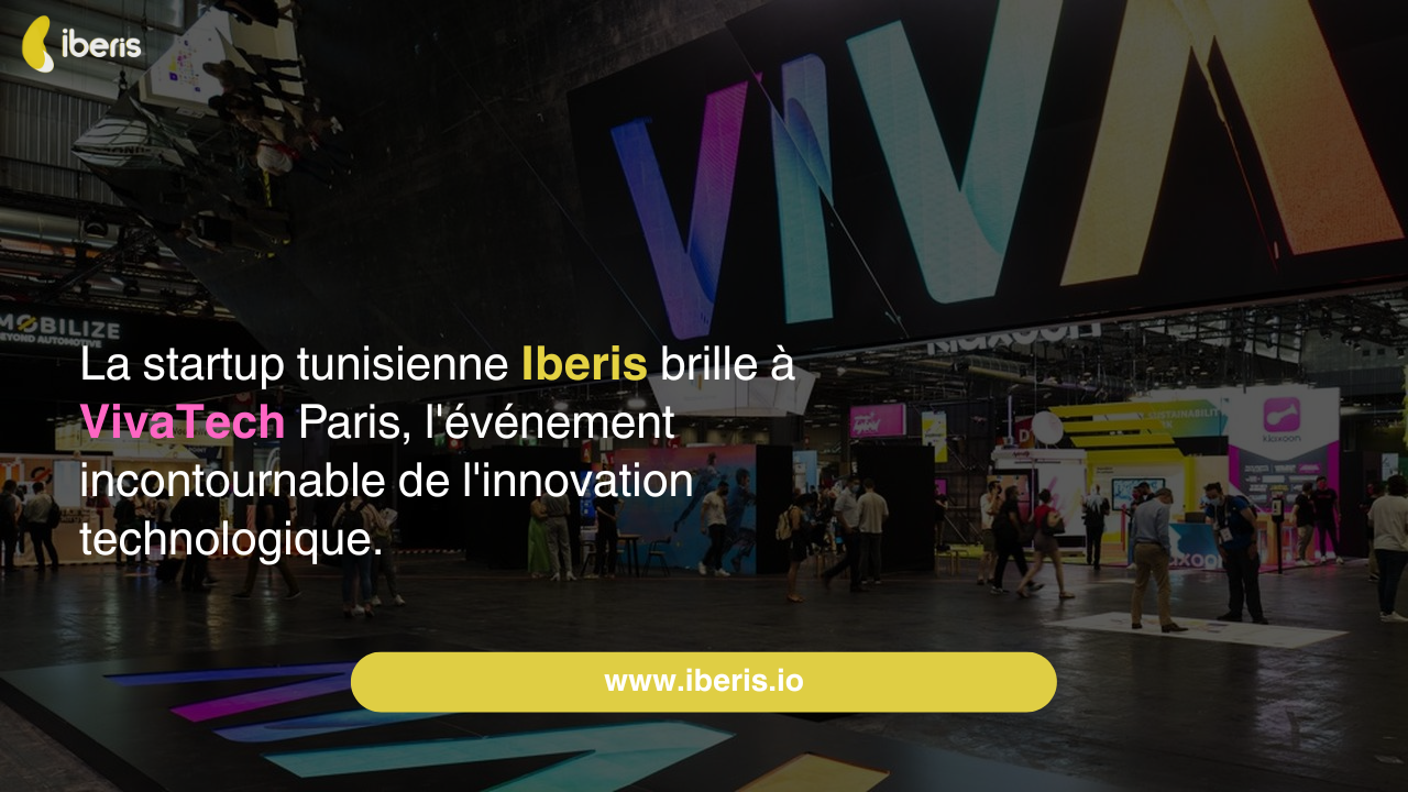 La startup tunisienne Iberis brille à VivaTech Paris, l'événement incontournable de l'innovation technologique.