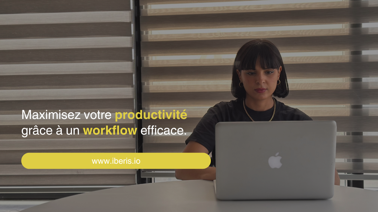 Maximisez votre productivité grâce à un workflow efficace